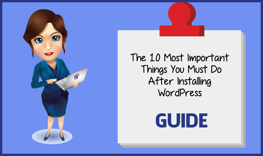 Top-10-Most-Important-Things-To-Do-After-Installing-Wordpress-Featured-Image