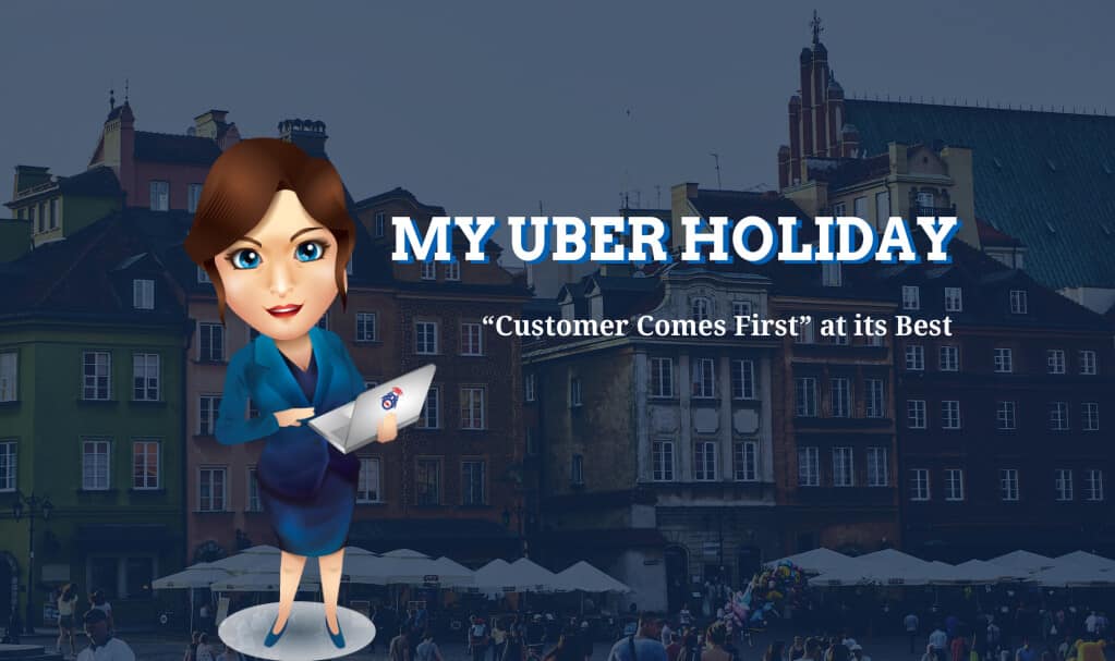 My Uber Holiday - Customer Comes First