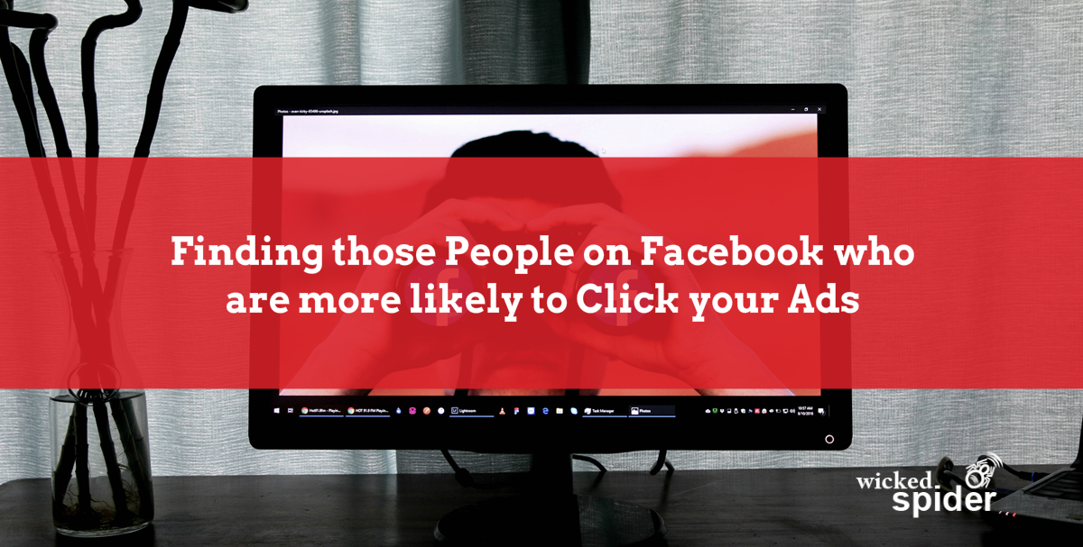 Finding those people on Facebook who are more likely to click your ads