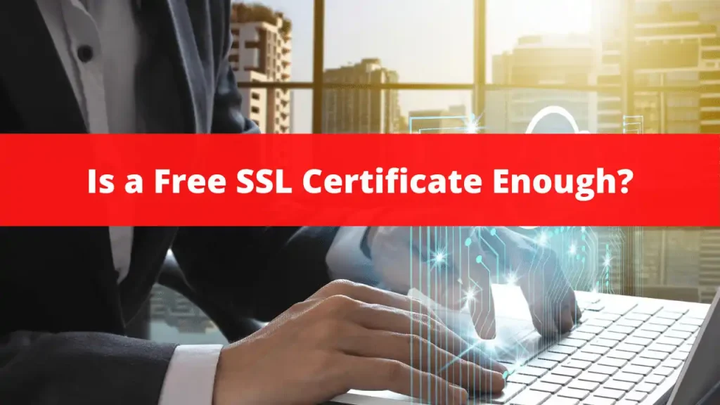 Is a Free SSL Certificate Enough